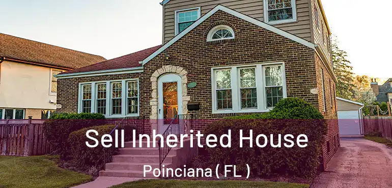  Sell Inherited House Poinciana ( FL )