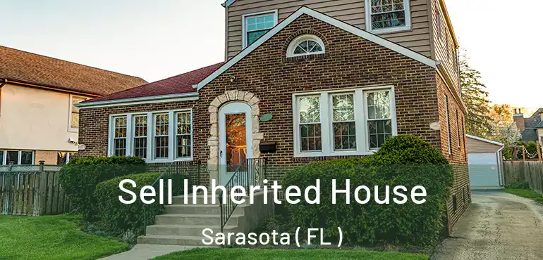  Sell Inherited House Sarasota ( FL )