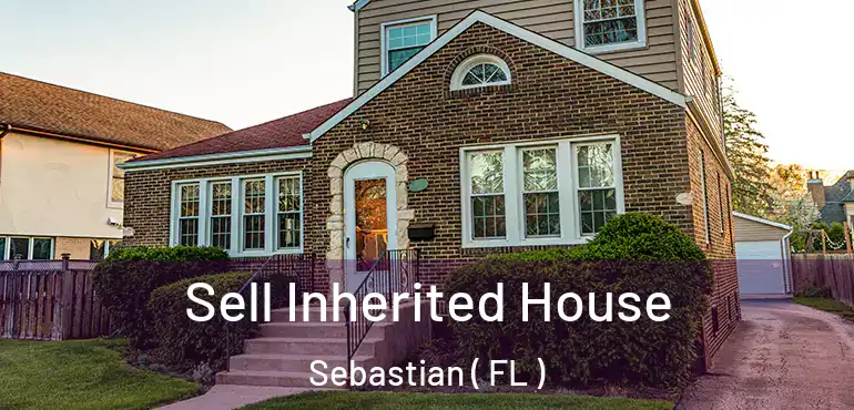  Sell Inherited House Sebastian ( FL )