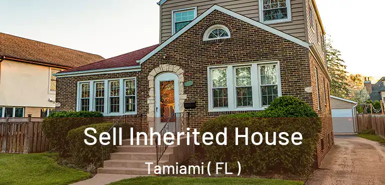  Sell Inherited House Tamiami ( FL )