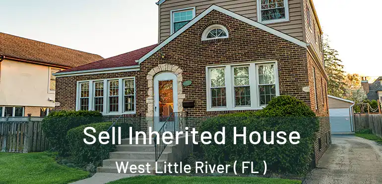  Sell Inherited House West Little River ( FL )