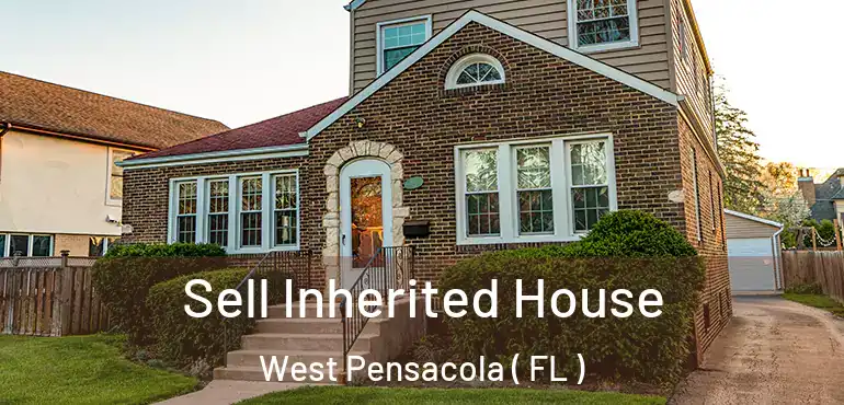  Sell Inherited House West Pensacola ( FL )