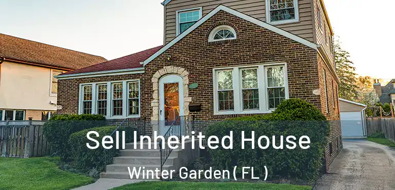  Sell Inherited House Winter Garden ( FL )