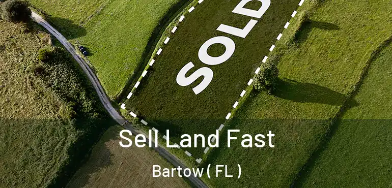  Sell Land Fast Bartow ( FL )