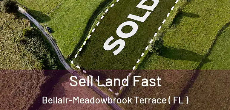  Sell Land Fast Bellair-Meadowbrook Terrace ( FL )
