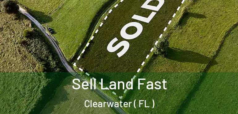  Sell Land Fast Clearwater ( FL )