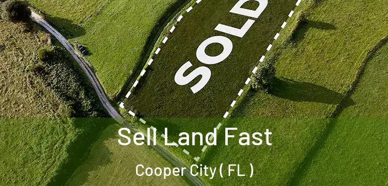  Sell Land Fast Cooper City ( FL )
