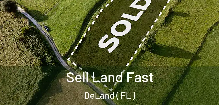  Sell Land Fast DeLand ( FL )