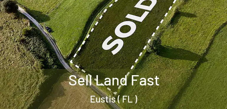  Sell Land Fast Eustis ( FL )