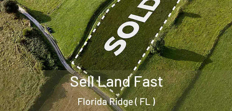  Sell Land Fast Florida Ridge ( FL )