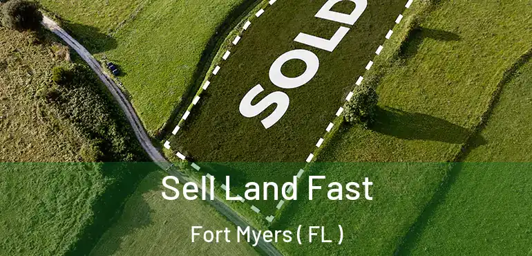  Sell Land Fast Fort Myers ( FL )