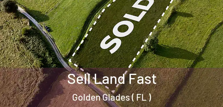  Sell Land Fast Golden Glades ( FL )