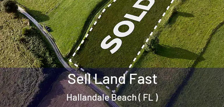  Sell Land Fast Hallandale Beach ( FL )