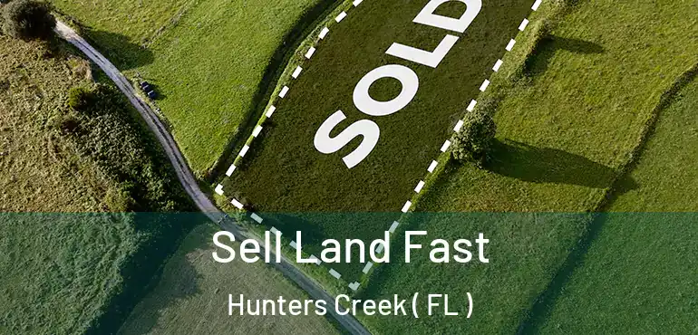  Sell Land Fast Hunters Creek ( FL )