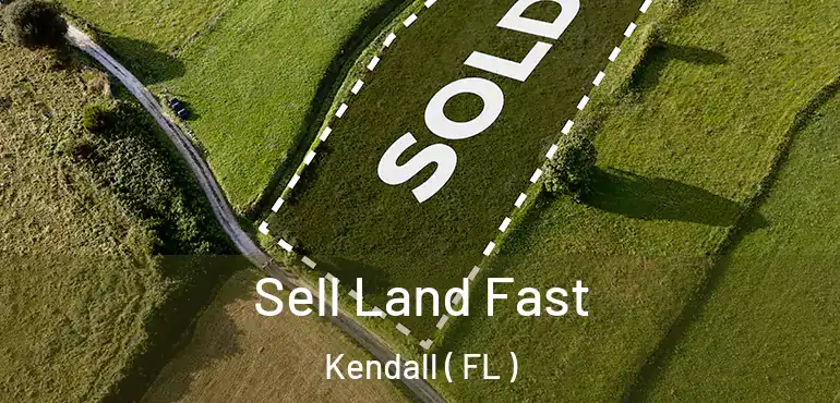  Sell Land Fast Kendall ( FL )