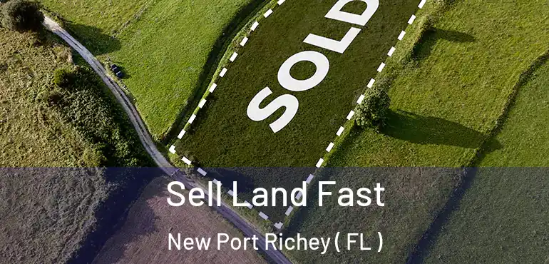 Sell Land Fast New Port Richey ( FL )