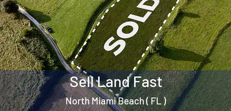  Sell Land Fast North Miami Beach ( FL )