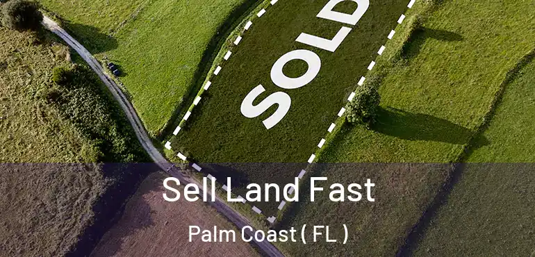  Sell Land Fast Palm Coast ( FL )