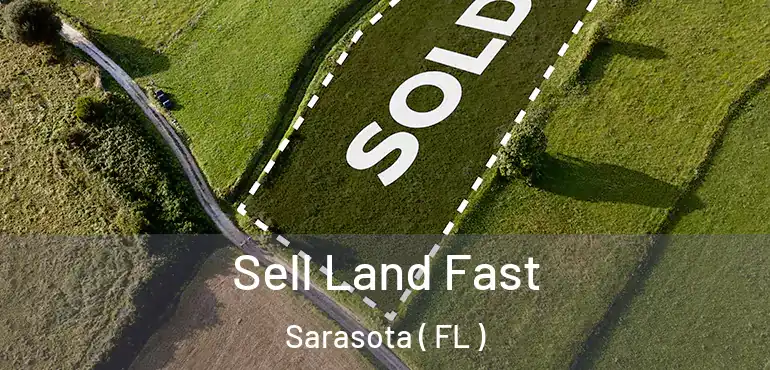  Sell Land Fast Sarasota ( FL )
