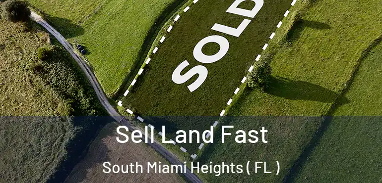  Sell Land Fast South Miami Heights ( FL )