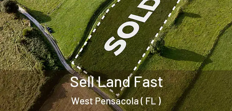  Sell Land Fast West Pensacola ( FL )
