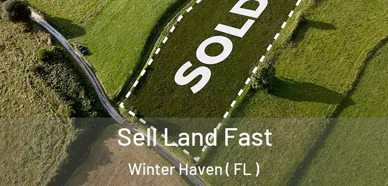  Sell Land Fast Winter Haven ( FL )