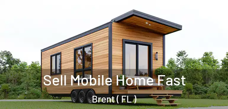  Sell Mobile Home Fast Brent ( FL )