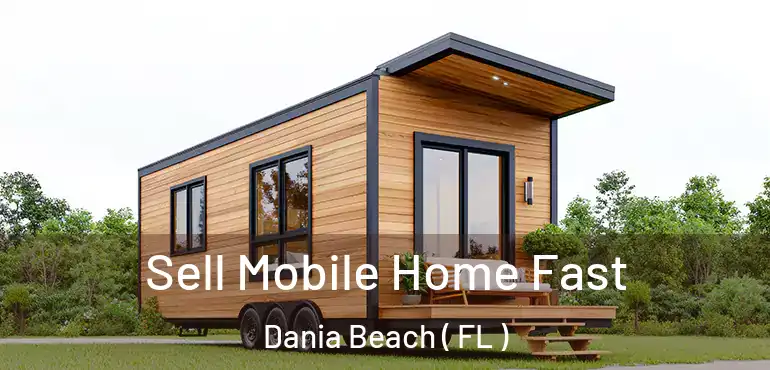  Sell Mobile Home Fast Dania Beach ( FL )