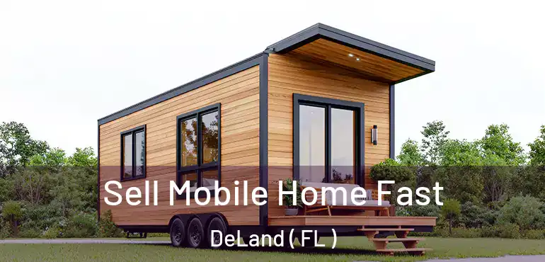  Sell Mobile Home Fast DeLand ( FL )