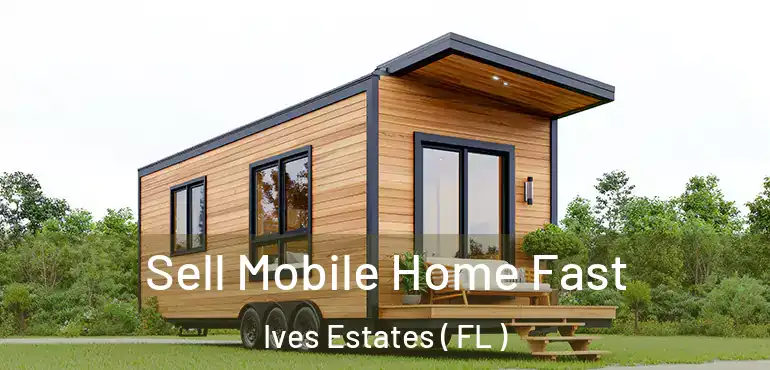  Sell Mobile Home Fast Ives Estates ( FL )