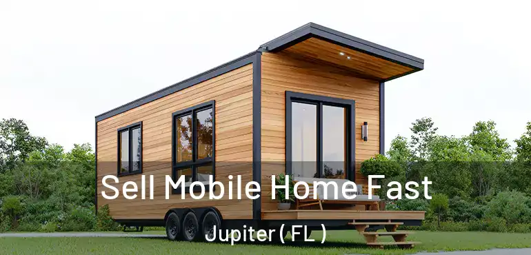  Sell Mobile Home Fast Jupiter ( FL )