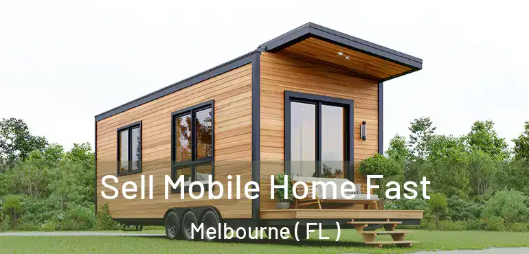  Sell Mobile Home Fast Melbourne ( FL )