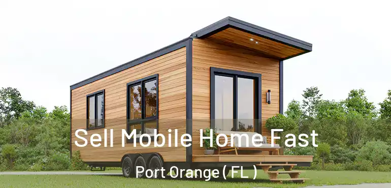  Sell Mobile Home Fast Port Orange ( FL )