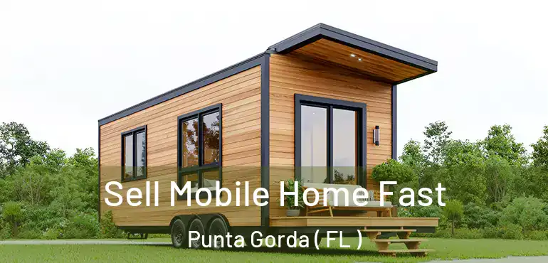  Sell Mobile Home Fast Punta Gorda ( FL )