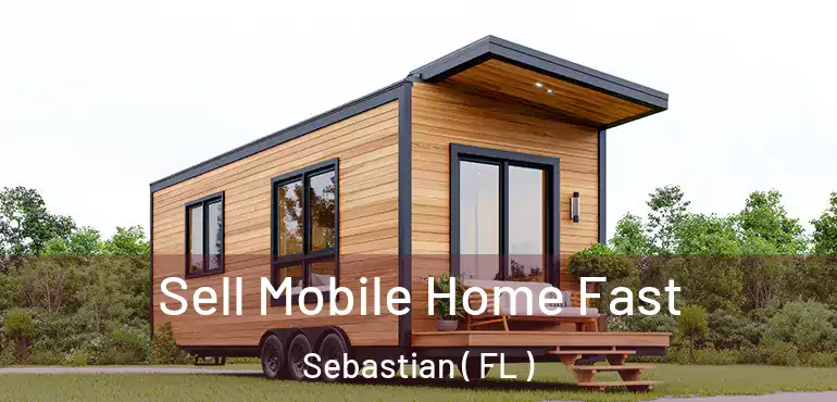  Sell Mobile Home Fast Sebastian ( FL )
