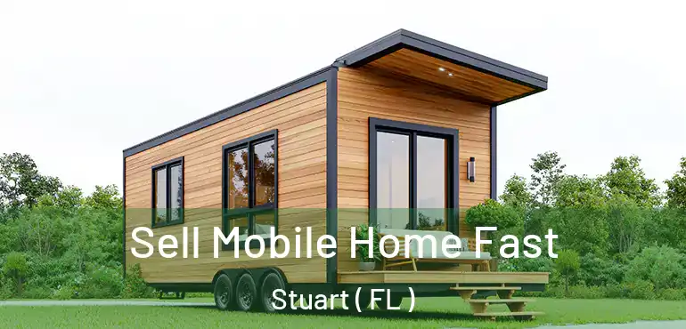  Sell Mobile Home Fast Stuart ( FL )