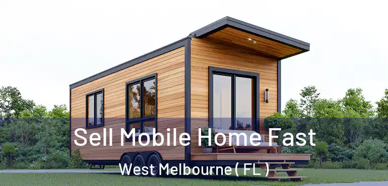  Sell Mobile Home Fast West Melbourne ( FL )