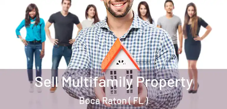  Sell Multifamily Property Boca Raton ( FL )
