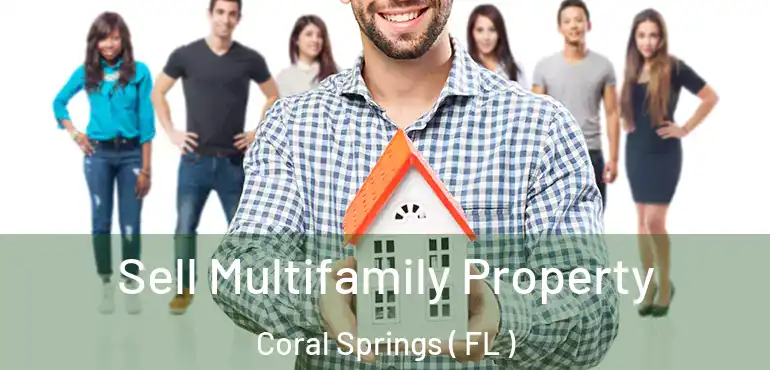  Sell Multifamily Property Coral Springs ( FL )