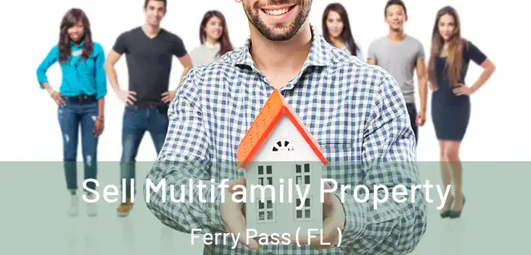  Sell Multifamily Property Ferry Pass ( FL )