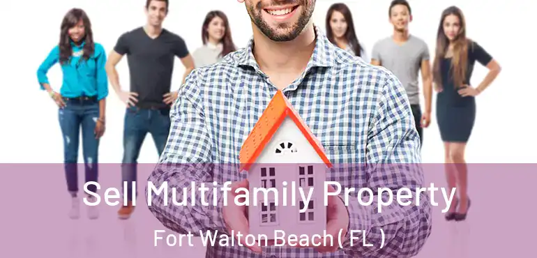  Sell Multifamily Property Fort Walton Beach ( FL )