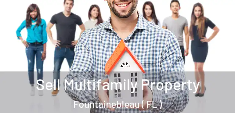  Sell Multifamily Property Fountainebleau ( FL )