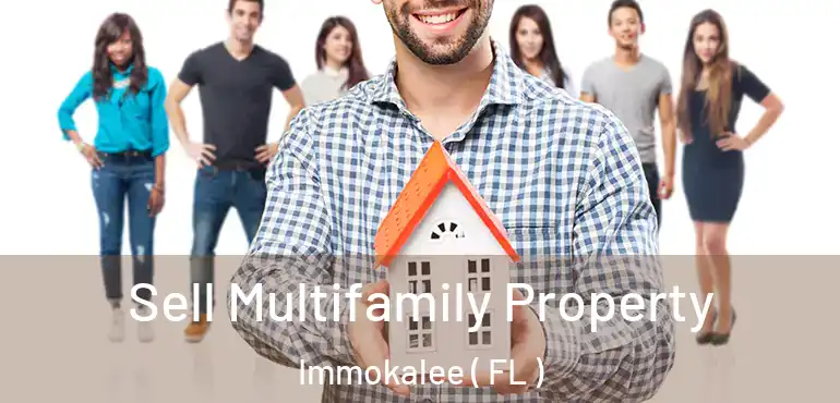  Sell Multifamily Property Immokalee ( FL )
