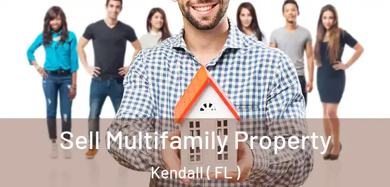  Sell Multifamily Property Kendall ( FL )