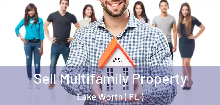  Sell Multifamily Property Lake Worth ( FL )