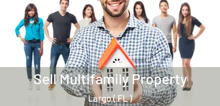 Sell Multifamily Property Largo ( FL )