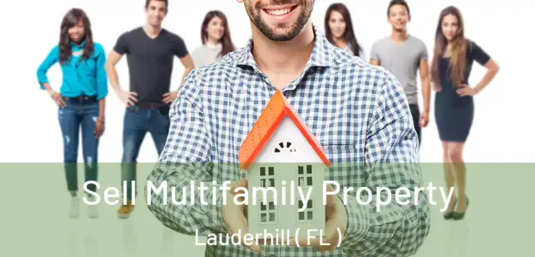  Sell Multifamily Property Lauderhill ( FL )
