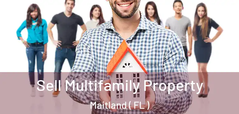  Sell Multifamily Property Maitland ( FL )