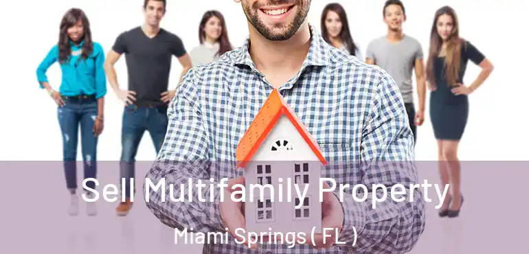  Sell Multifamily Property Miami Springs ( FL )