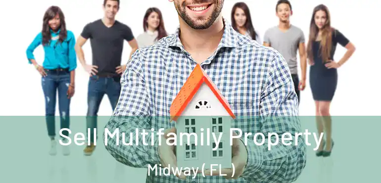  Sell Multifamily Property Midway ( FL )
